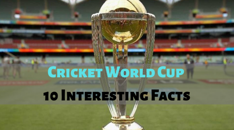 10 interesting facts about cricket world cup