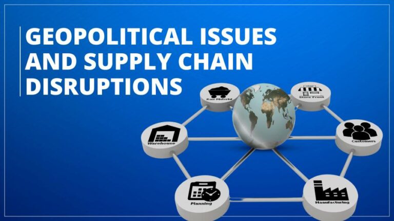 Geopolitical Issues Supply Chain Disruptions