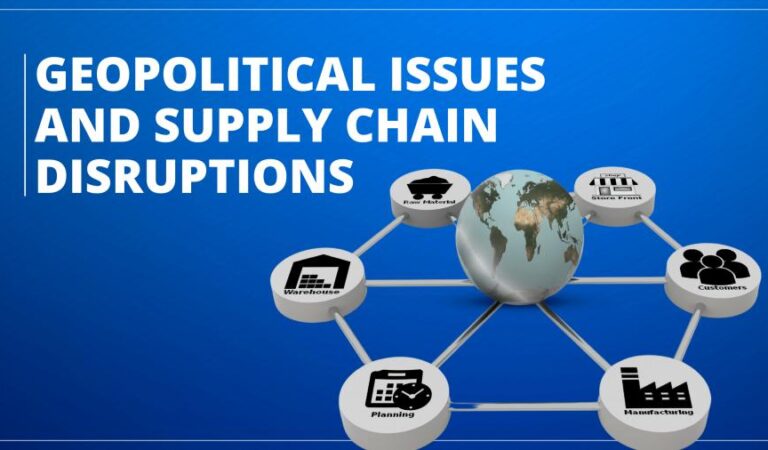 Geopolitical Issues and Supply Chain Disruptions