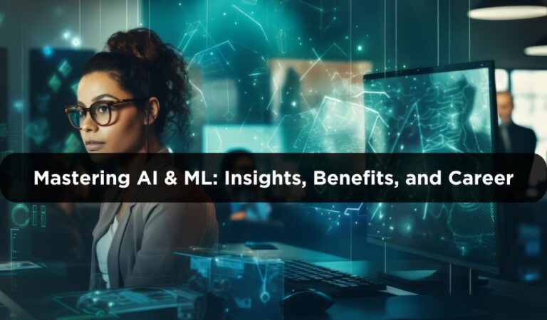 Mastering AI and ML: Key Insights, Benefits,<br>and Strategic Career Opportunities