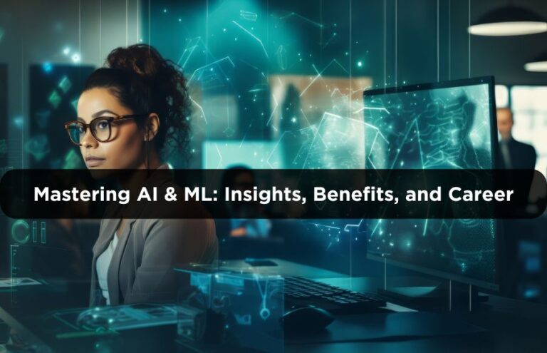 Mastering AI & ML Insights, Benefits, and Career Opportunities(1)